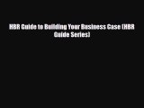 Download HBR Guide to Building Your Business Case (HBR Guide Series) PDF Book Free