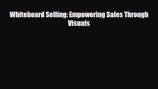 PDF Whiteboard Selling: Empowering Sales Through Visuals Read Online