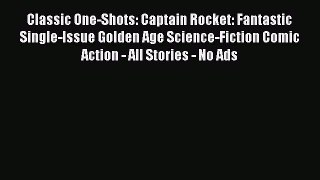 Download Classic One-Shots: Captain Rocket: Fantastic Single-Issue Golden Age Science-Fiction