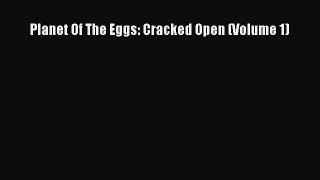 Download Planet Of The Eggs: Cracked Open (Volume 1) Ebook Free
