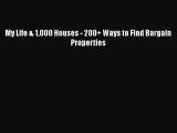 Download My Life & 1000 Houses - 200  Ways to Find Bargain Properties Read Online