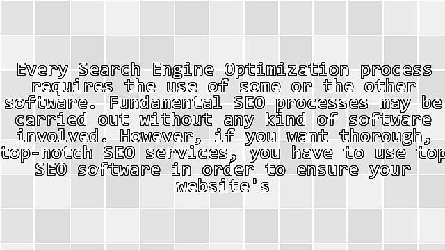 Identifying the Ideal Search Engine Optimization Software