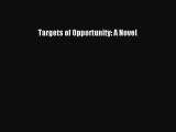 [PDF] Targets of Opportunity: A Novel [Download] Online