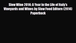 [PDF] Slow Wine 2014: A Year in the Life of Italy's Vineyards and Wines by Slow Food Editore