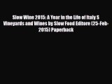 [PDF] Slow Wine 2015: A Year in the Life of Italy S Vineyards and Wines by Slow Food Editore