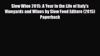 [PDF] Slow Wine 2015: A Year in the Life of Italy's Vineyards and Wines by Slow Food Editore