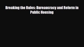 [PDF] Breaking the Rules: Bureaucracy and Reform in Public Housing Read Online