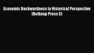Read Economic Backwardness in Historical Perspective (Belknap Press S) PDF Free