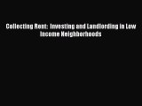 PDF Collecting Rent:  Investing and Landlording in Low Income Neighborhoods PDF Book Free