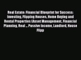 PDF Real Estate: Financial Blueprint for Success: Investing Flipping Houses Home Buying and