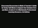 Download Classroom Discussions In Math: A Teacher's Guide for Using Talk Moves to Support the