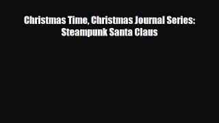 Download Christmas Time Christmas Journal Series: Steampunk Santa Claus Free Books