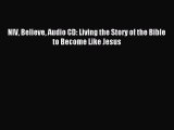 Download NIV Believe Audio CD: Living the Story of the Bible to Become Like Jesus PDF Online