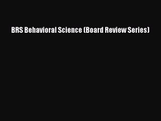 Read BRS Behavioral Science (Board Review Series) Ebook Free