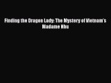 Download Finding the Dragon Lady: The Mystery of Vietnam's Madame Nhu  EBook