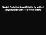 Download Wanted: The Outlaw Lives of Billy the Kid and Ned Kelly (The Lamar Series in Western