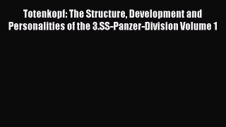 Download Totenkopf: The Structure Development and Personalities of the 3.SS-Panzer-Division