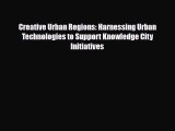 [PDF] Creative Urban Regions: Harnessing Urban Technologies to Support Knowledge City Initiatives