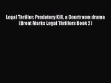 [PDF] Legal Thriller: Predatory Kill a Courtroom drama (Brent Marks Legal Thrillers Book 2)