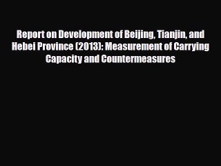 [PDF] Report on Development of Beijing Tianjin and Hebei Province (2013): Measurement of Carrying