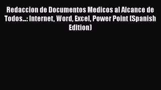 PDF Redaccion de Documentos Medicos al Alcance de Todos...: Internet Word Excel Power Point