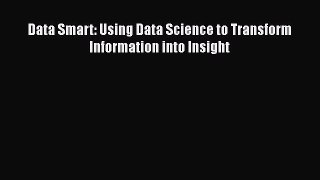 PDF Data Smart: Using Data Science to Transform Information into Insight Ebook