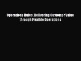 Download Operations Rules: Delivering Customer Value through Flexible Operations PDF Book Free