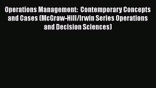 Download Operations Management:  Contemporary Concepts and Cases (McGraw-Hill/Irwin Series
