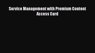 Download Service Management with Premium Content Access Card Free Books