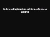 Download Understanding American and German Business Cultures Free Books