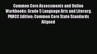 Read Common Core Assessments and Online Workbooks: Grade 5 Language Arts and Literacy PARCC