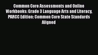 Read Common Core Assessments and Online Workbooks: Grade 3 Language Arts and Literacy PARCC