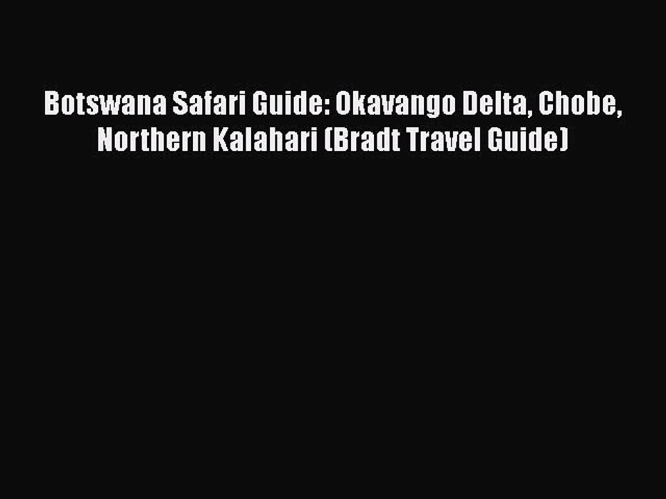 PDF Botswana Safari Guide: Okavango Delta Chobe Northern Kalahari (Bradt Travel Guide)  EBook