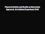 PDF Physical Activity and Health an Interactive Approach 3rd edition.[Paperback2010] Read Online