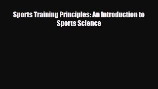 Download Sports Training Principles: An Introduction to Sports Science Free Books