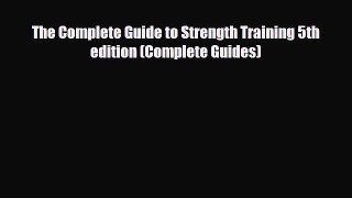 Download The Complete Guide to Strength Training 5th edition (Complete Guides) Ebook