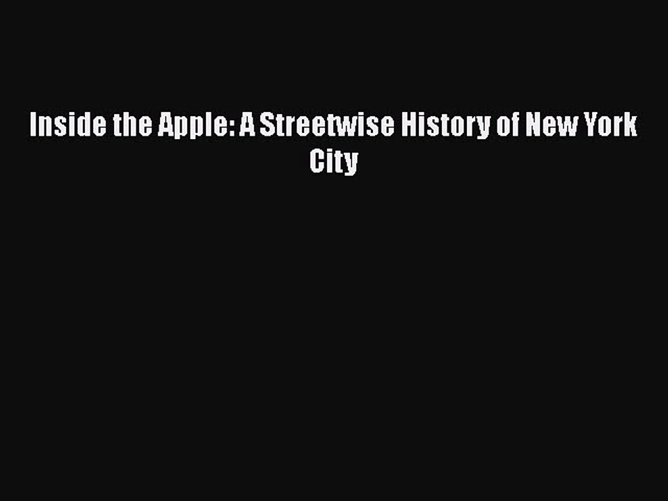 Download Inside the Apple: A Streetwise History of New York City  Read Online