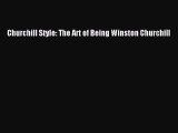 Download Churchill Style: The Art of Being Winston Churchill Free Books