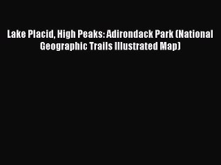 PDF Lake Placid High Peaks: Adirondack Park (National Geographic Trails Illustrated Map)  EBook
