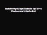 PDF Backcountry Skiing California's High Sierra (Backcountry Skiing Series) Free Books