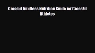 Download Crossfit limitless Nutrition Guide for CrossFit Athletes Ebook