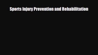 PDF Sports Injury Prevention and Rehabilitation Ebook