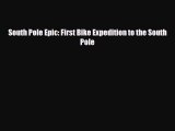 Download South Pole Epic: First Bike Expedition to the South Pole PDF Book Free