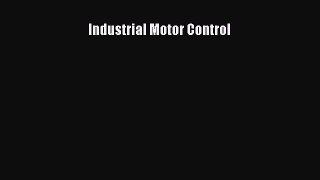 Read Industrial Motor Control Ebook Free