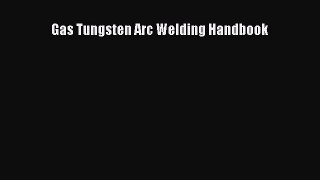 Download Gas Tungsten Arc Welding Handbook PDF Online