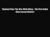 [PDF] Tipping Point: The War With China - The First Salvo (Dan Lenson Novels) [Download] Online