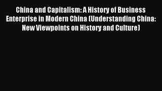 Read China and Capitalism: A History of Business Enterprise in Modern China (Understanding