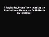 PDF A Marginal Jew Volume Three: Rethinking the Historical Jesus (Marginal Jew Rethinking the