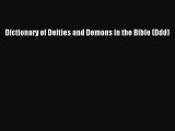 Download Dictionary of Deities and Demons in the Bible (Ddd) Ebook