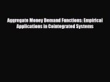 [PDF] Aggregate Money Demand Functions: Empirical Applications in Cointegrated Systems Read